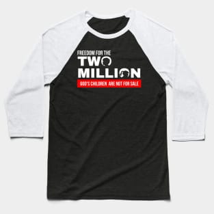 Freedom For Two Million God's Children Are Not For Sale. Funny Political Baseball T-Shirt